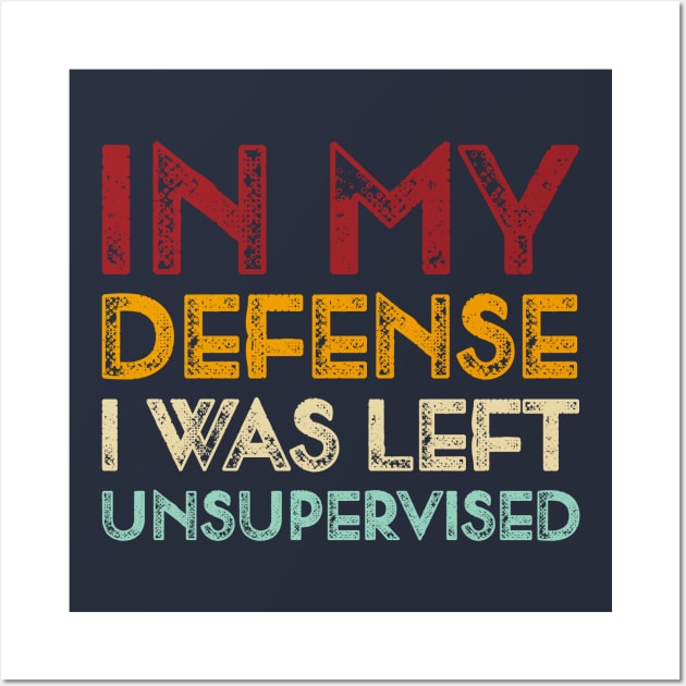 I Was Left Unsupervised Vintage Wall Art by TeeTypo
